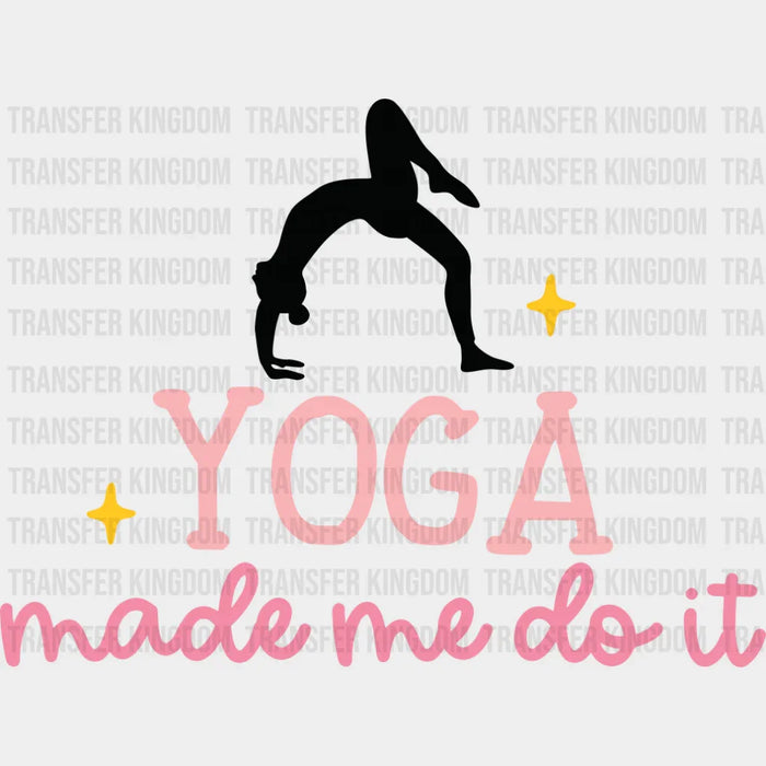 Yoga Made Me Do It - Yoga DTF Transfer