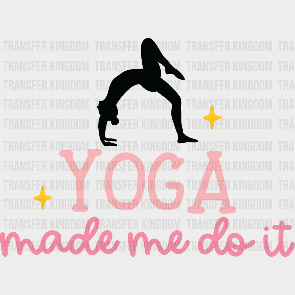 Yoga Made Me Do It - Yoga DTF Transfer Adult Unisex - S & M (10’’) / Dark Color Design (See Imaging)