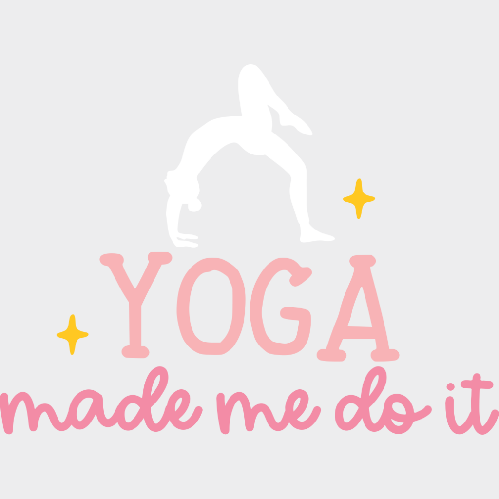 Yoga Made Me Do It - Yoga DTF Transfer Adult Unisex - S & M (10’’) / Light Color Design (See Imaging)