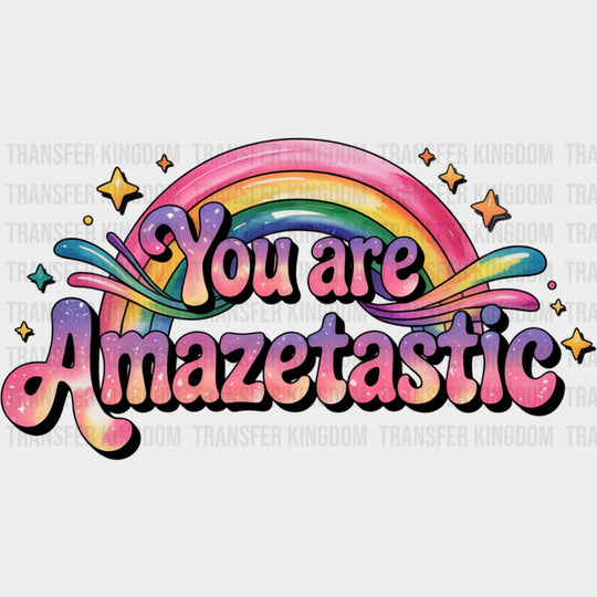 You Are Amazetastic - Quotes DTF Transfers Adult Unisex - S & M (10’’) / Dark Color Design (See Imaging)