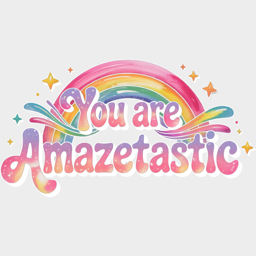 You Are Amazetastic - Quotes DTF Transfers Adult Unisex - S & M (10’’) / Light Color Design (See Imaging)