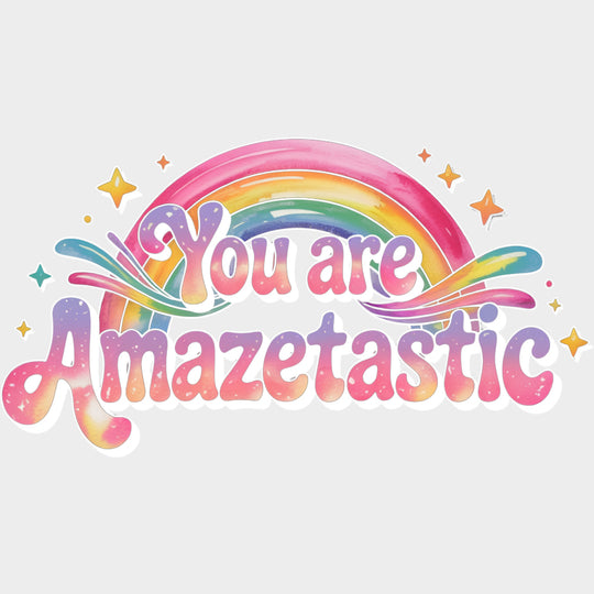 You Are Amazetastic - Quotes DTF Transfers Adult Unisex - S & M (10’’) / Light Color Design (See Imaging)