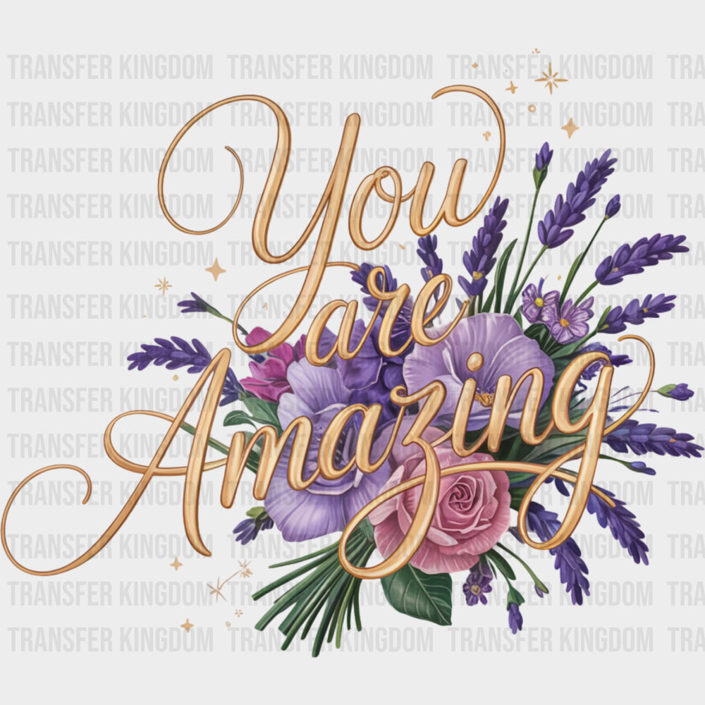 You Are Amazing Lavender - Quotes DTF Transfers