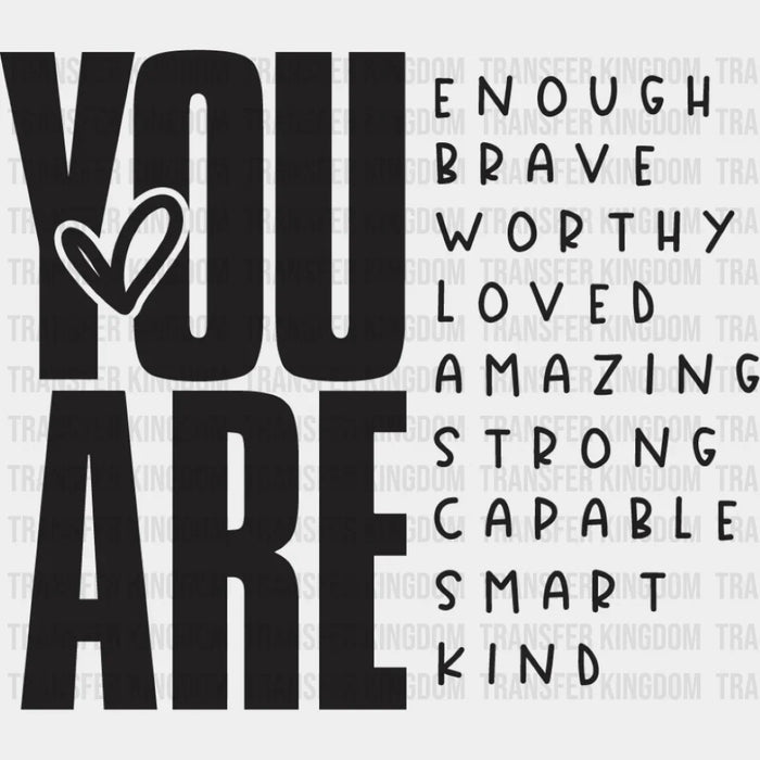 You Are... Black And White Design - Mental Health DTF Transfer