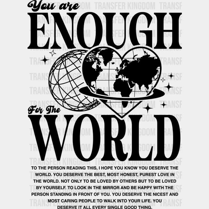 You Are Enough For The World - Mental Health DTF Transfer