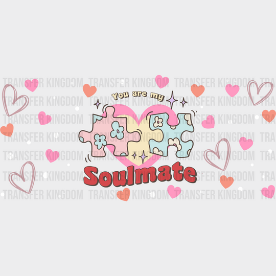 You Are My Soulmate - Valentine’s Day Cup Wrap Uv Sticker Permanent Dtf Decal