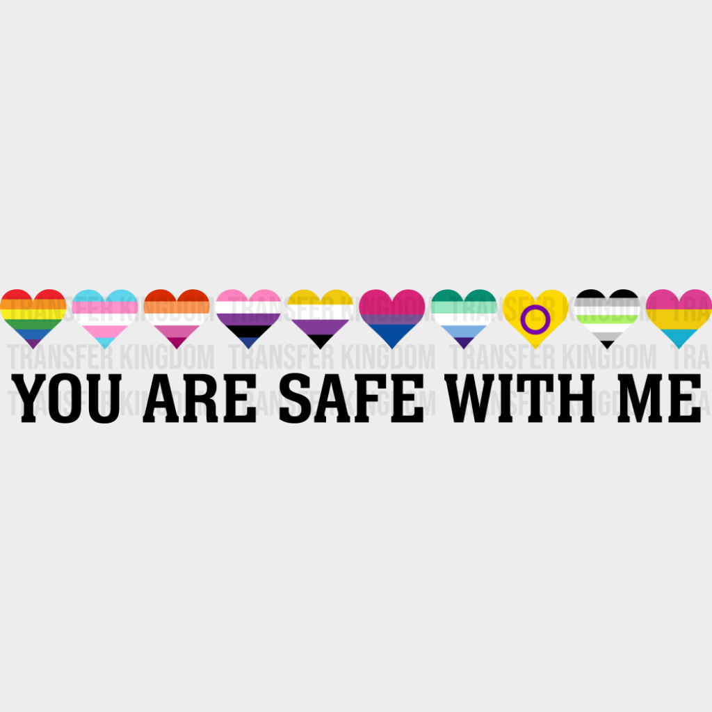 You Are Safe With Me Hearts - Gay DTF Transfer Adult Unisex - S & M (10’’) / Dark Color Design (See Imaging)