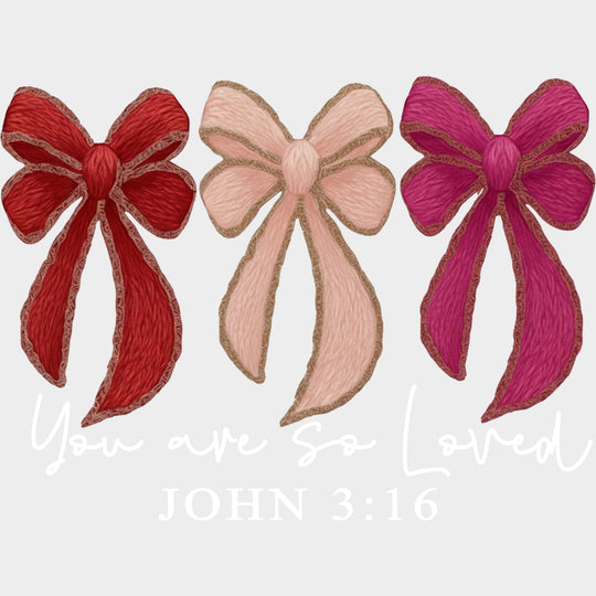 You Are So Loved John 3:16 - Valentine's Day DTF Transfers transfer-kingdom Light Color Design (See Imaging)