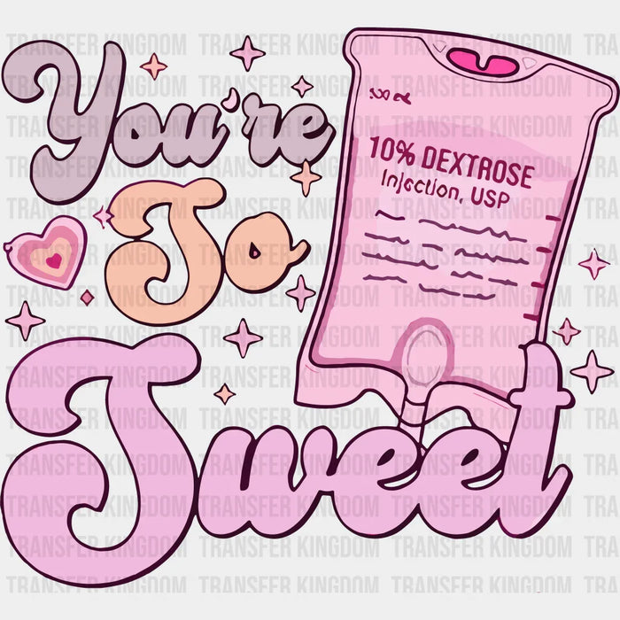You Are So Sweet Valentine's Day Design - DTF heat transfer