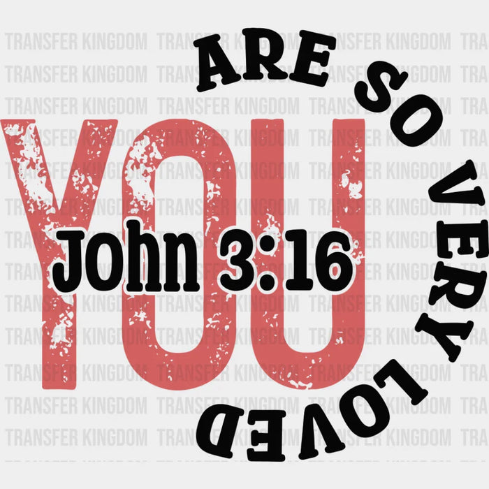 You Are So Very Loved - Valentine's Day DTF Transfer