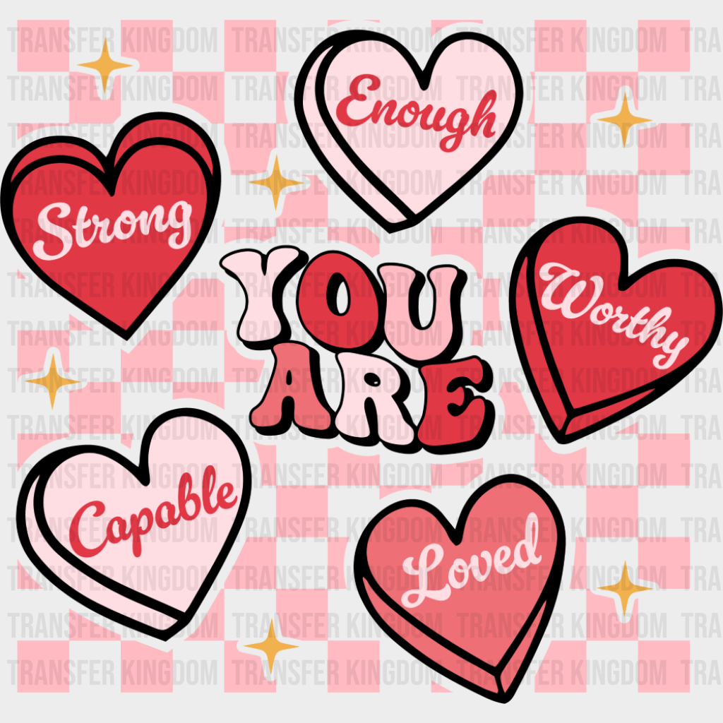 You Are Strong Capable Loved - Valentine’s Day DTF Transfer Adult Unisex - S & M (10’’) / Dark Color Design (See