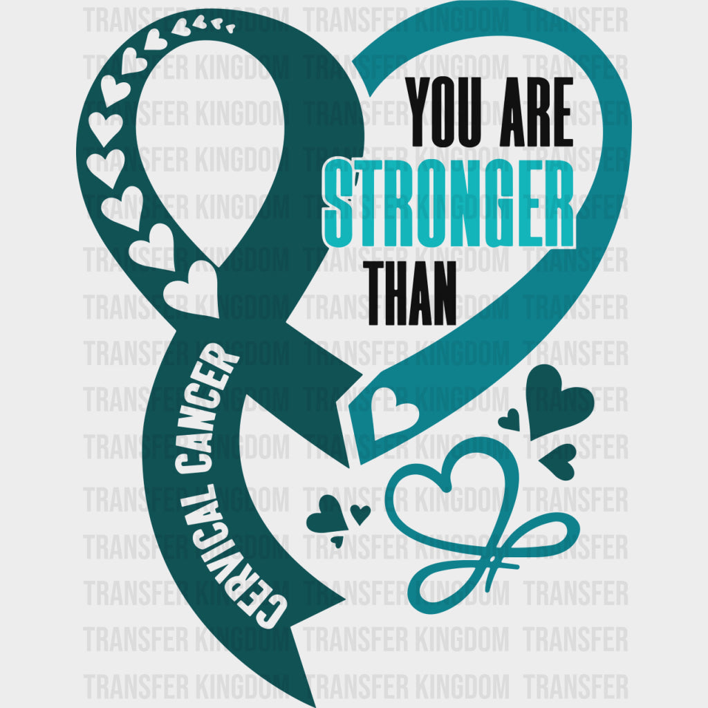 You Are Stronger Than Cervical Cancer - Cervical Cancer DTF Transfers - Adult Unisex - S & M (10’’) / Dark Color Design