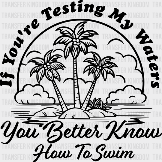 You Better Know How To Swim - Summer Dtf Transfer Unisex S & M (10’) / Dark Color Design See Imaging