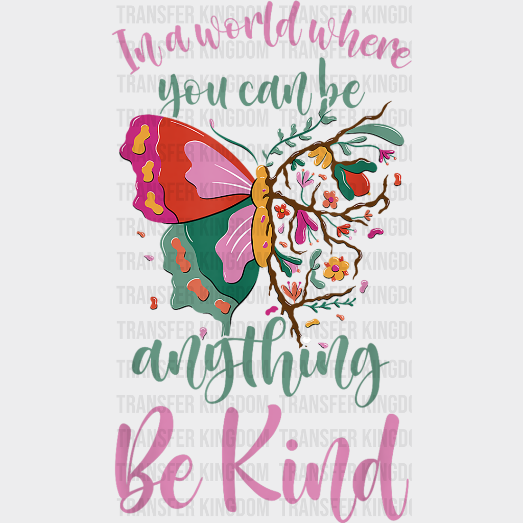 You Can Be Anything Kind Butterfly Design - Dtf Transfer