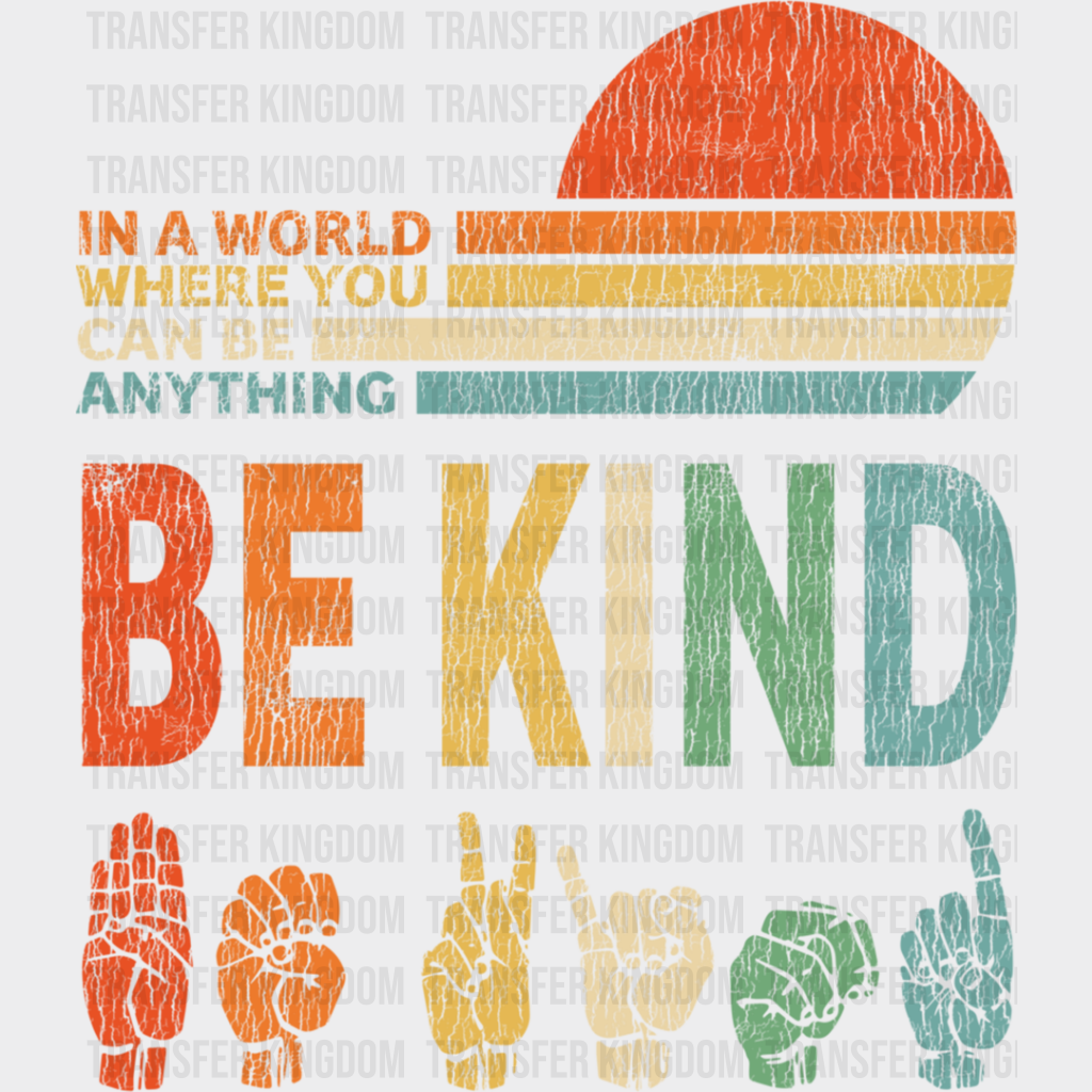 You Can Be Anything Kind Colorful Design - Dtf Transfer