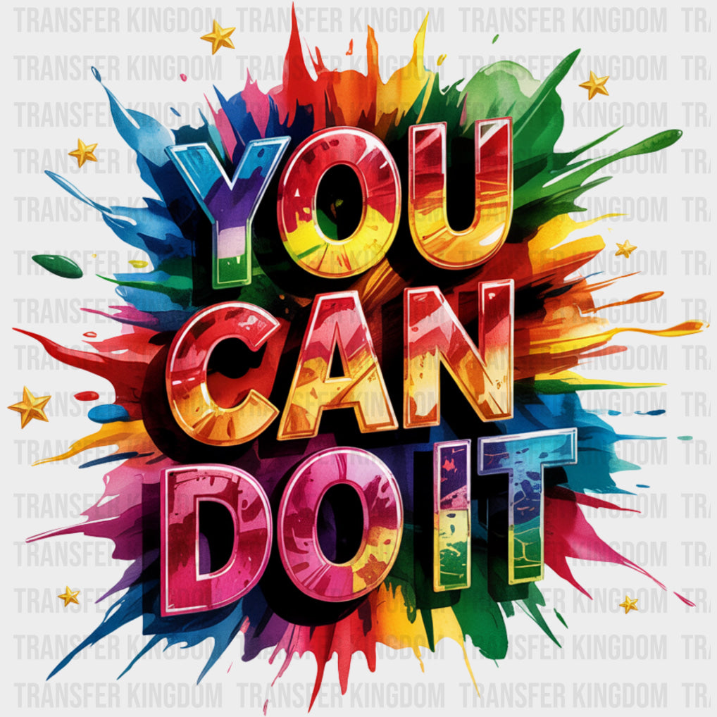You Can Do It, Colorful Splash Design - Quotes DTF Transfers transfer-kingdom