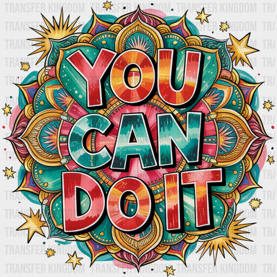 You Can Do It Retro Patterns - Quotes DTF Transfers Adult Unisex - S & M (10’’) / Dark Color Design (See Imaging)