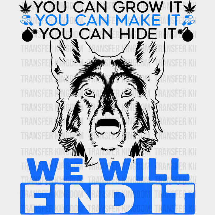 You Can Grow It, You Can Make It, You Can Hide It - Police DTF Transfers