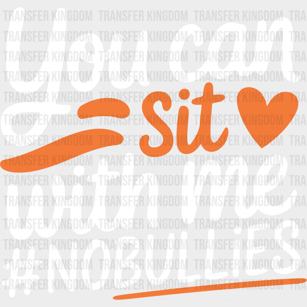 You Can Sit With Me - Anti Bullying Iron On Dtf Transfer