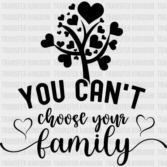 You Can’t Choose Your Family - Reunion Dtf Heat Transfer Unisex S & M (10’’) / Dark Color