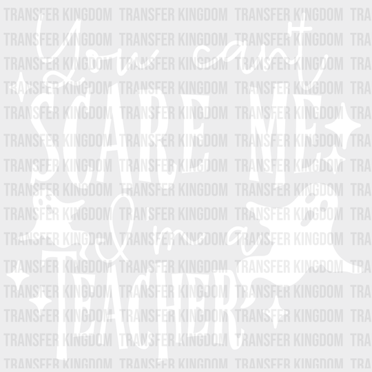 You Cant Scare Me Iam A Teacher Halloween Design - Dtf Heat Transfer Unisex S & M ( 10 ) / Light