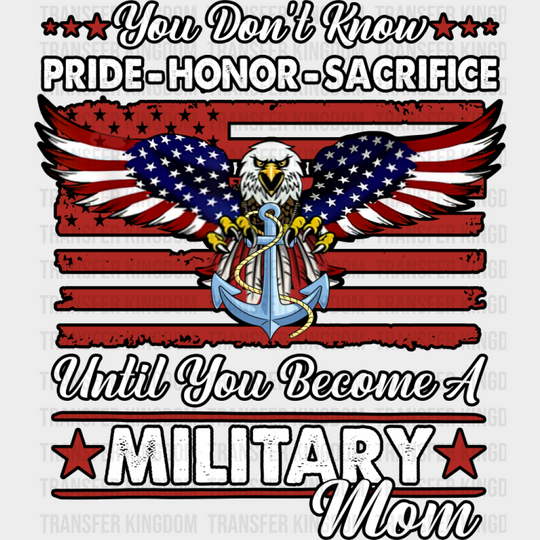 You Don’t Know Until You Become A Military Mom - Military DTF Transfer Adult Unisex - S & M (10’’) / Dark Color Design