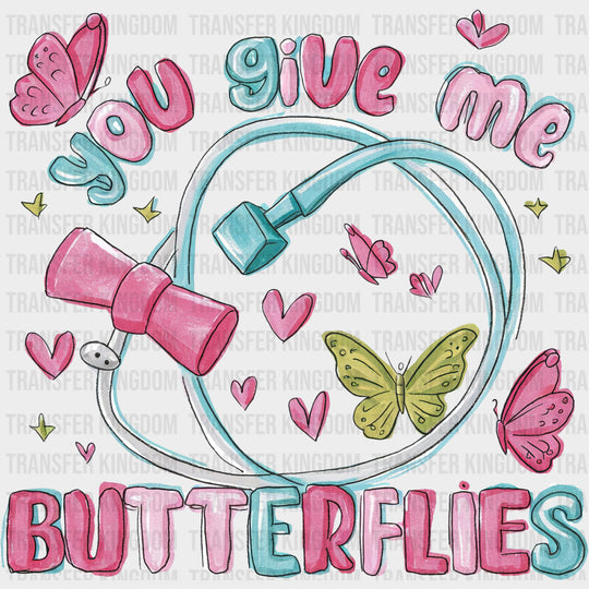 You Give Me Butterflies - Nurse DTF Transfers