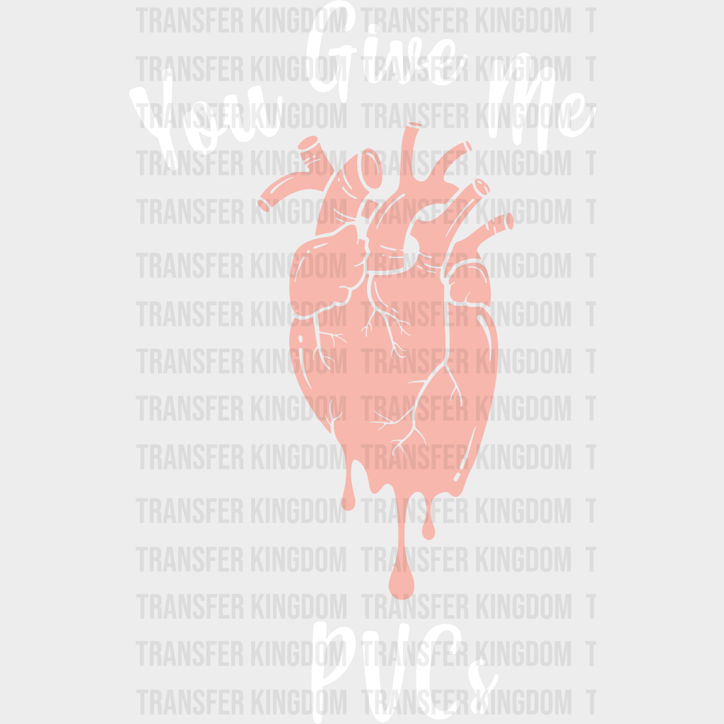You Give Me Pvcs Valentines Day Design - Dtf Heat Transfer Unisex S & M ( 10 ) / Dark Color See