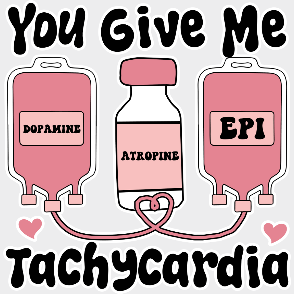 You Give Me Tachycardia Dopamine Atropine Epi - Valentine’s Day Dtf Transfer Unisex S & M