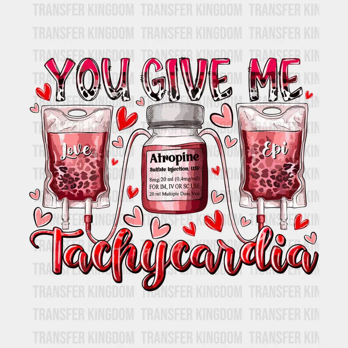 You Give Me Tachycardia Valentine's Day Design - Valentine's Day DTF heat transfer