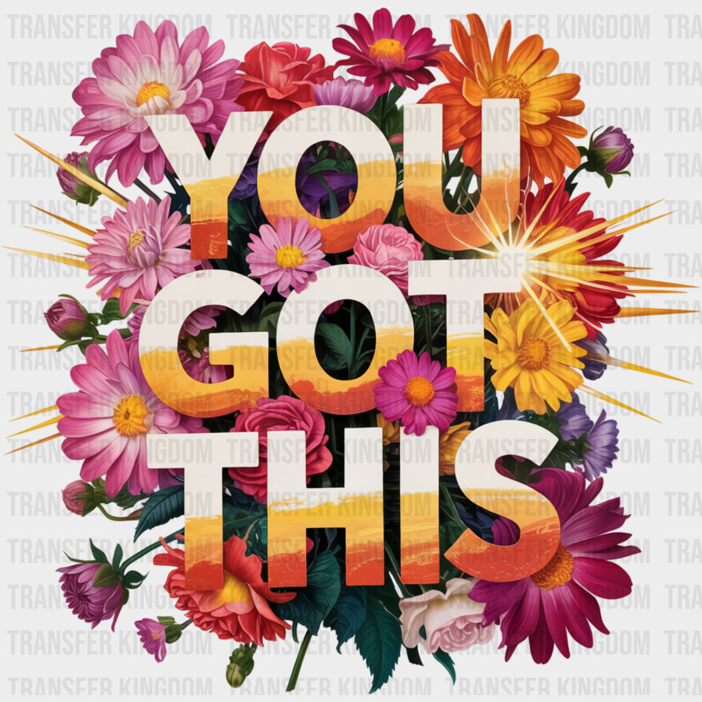 You Got This, Colorful Daisies - Quotes DTF Transfers transfer-kingdom