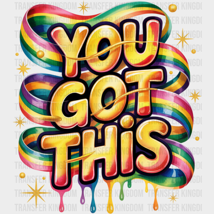 You Got This, Colorful Design - Quotes DTF Transfers