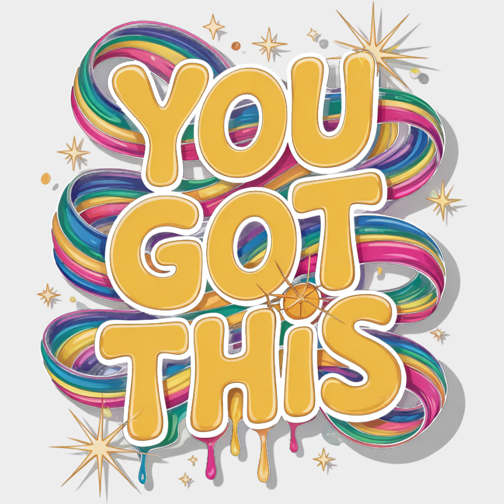 You Got This - Quotes DTF Transfers Adult Unisex - S & M (10’’) / Light Color Design (See Imaging)