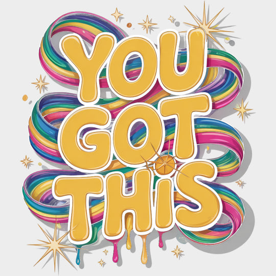 You Got This - Quotes DTF Transfers Adult Unisex - S & M (10’’) / Light Color Design (See Imaging)