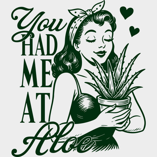 You Had Me At Aloe - Plants DTF Transfers Adult Unisex - S & M (10’’) / Green Color Design (See Imaging)