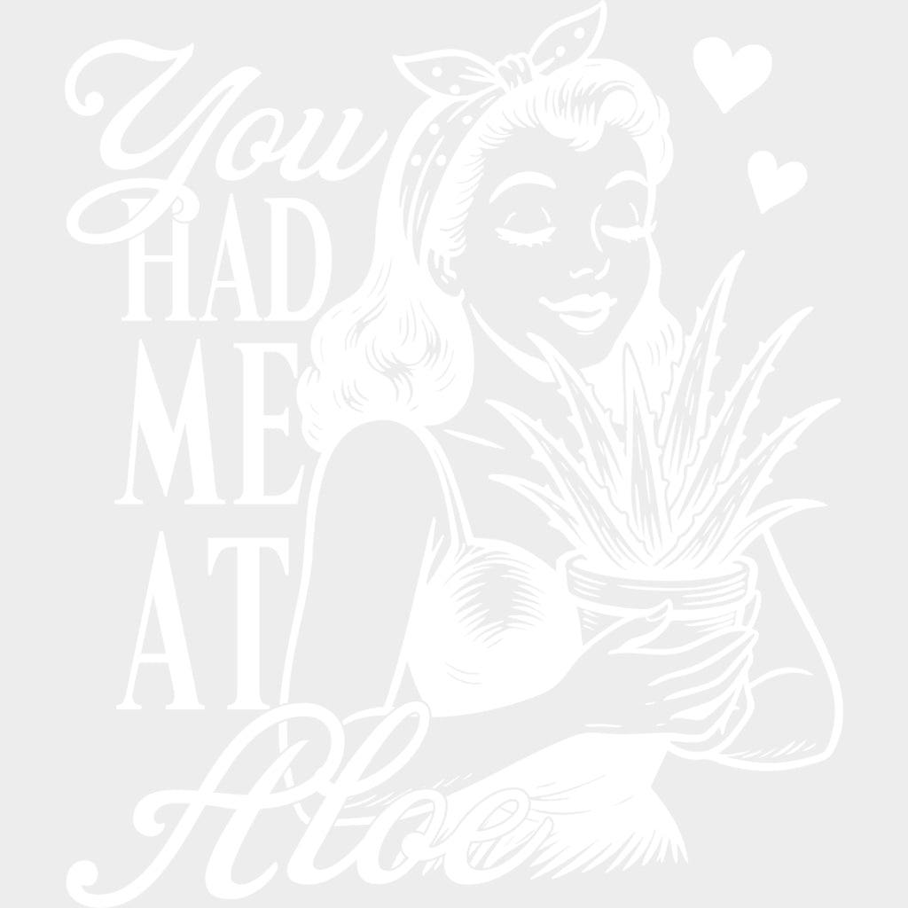 You Had Me At Aloe - Plants DTF Transfers Adult Unisex - S & M (10’’) / Light Color Design (See Imaging)