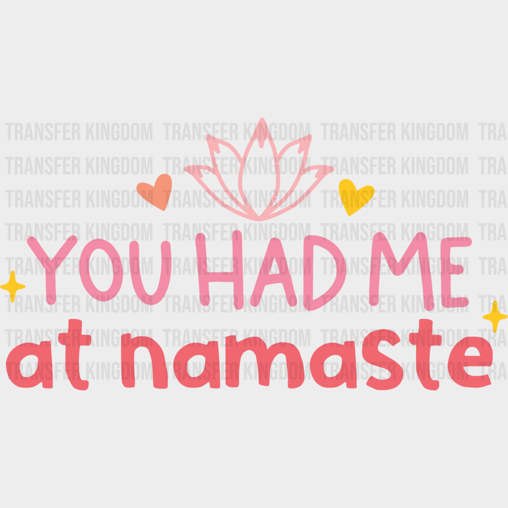 You Had Me At Namaste - Yoga DTF Transfer