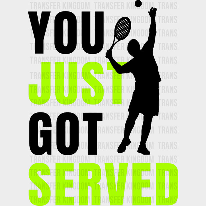 You Just Got Served, B&W - Tennis DTF Transfers