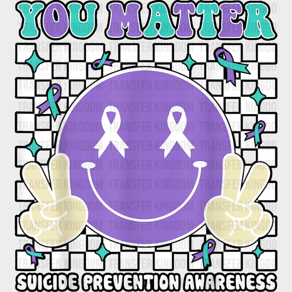 You Matter Checkered Design - Suicide Awareness DTF Transfer Adult Unisex - S & M (10’’) / Dark Color Design (See