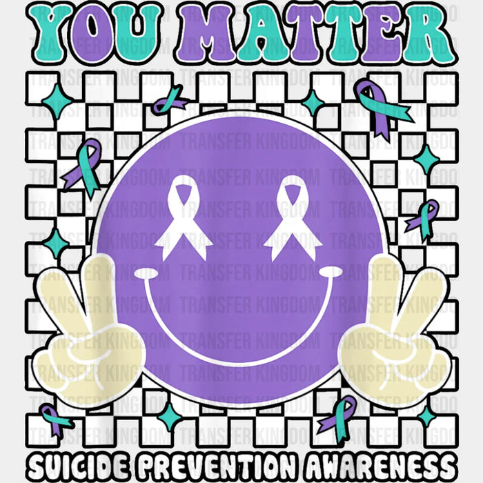 You Matter Checkered Design - Suicide Awareness DTF Transfer