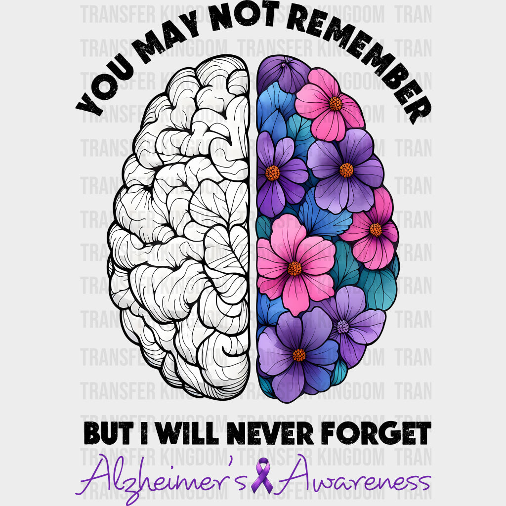 You May Not Remember But I Will Never Forget - Alzheimer's Awareness DTF Transfer transfer-kingdom Dark Color Design (See Imaging)