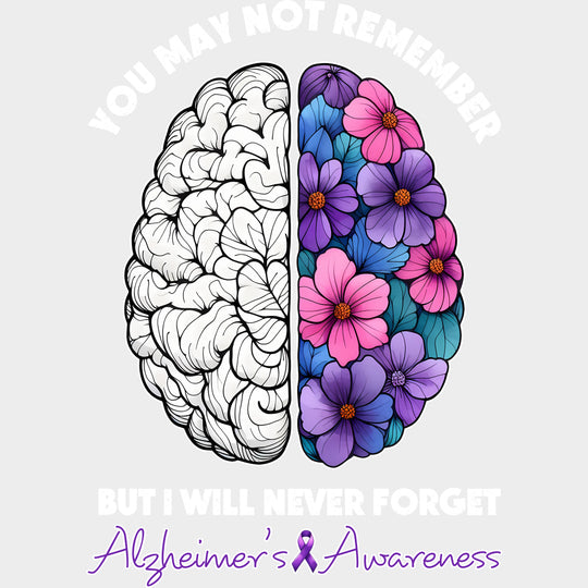 You May Not Remember But I Will Never Forget - Alzheimer's Awareness DTF Transfer transfer-kingdom Light Color Design (See Imaging)