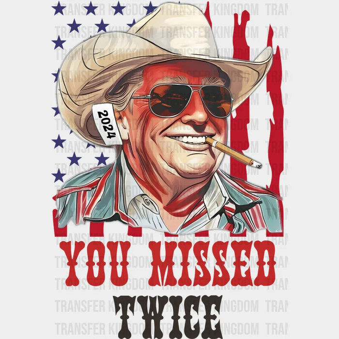 You Missed Twice - Trump DTF Transfer