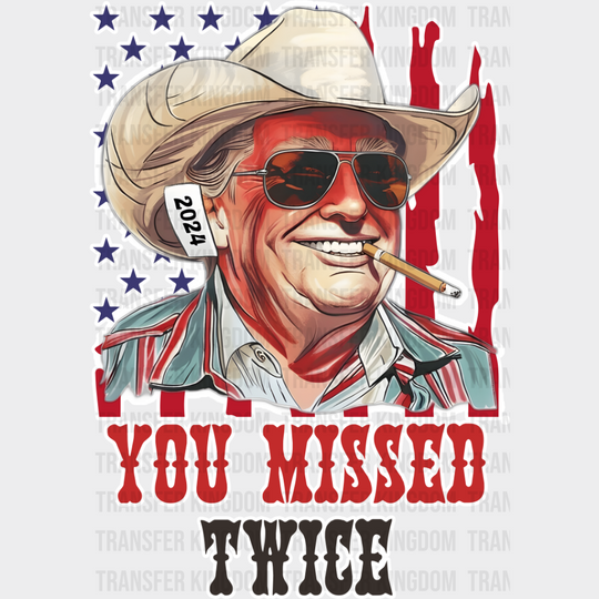 You Missed Twice - Trump Dtf Transfer Unisex S & M (10’’) / Light Color Design See Imaging