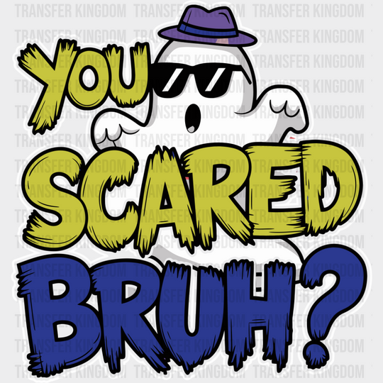 You Scared Bruh? - Funny DTF Transfer