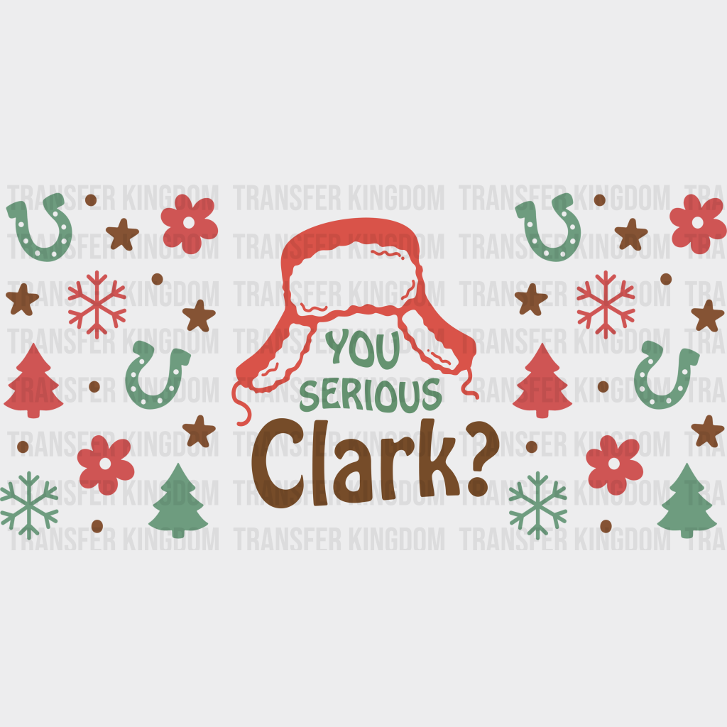 You Serious Clark - Christmas Cup Wrap Uv Sticker Permanent Dtf Decal