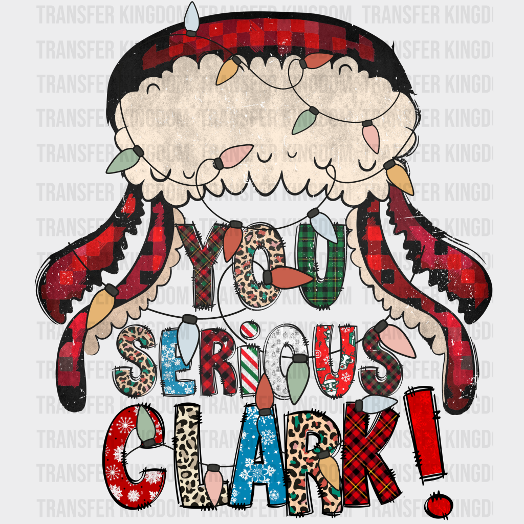 You Serious Clark Christmas Design - Dtf Heat Transfer