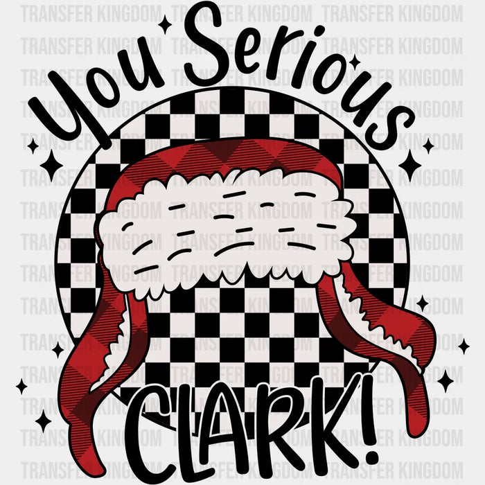 YOU SERIOUS CLARK Christmas Design, Christmas Design, Dtf Heat Transfer