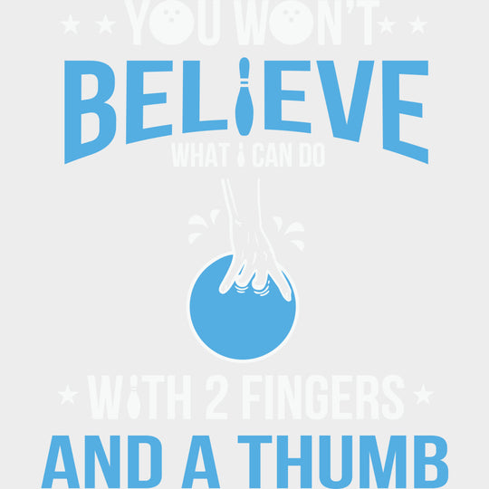You Won’t Believe What I Can Do - Bowling DTF Transfers Adult Unisex - S & M (10’’) / Light Color Design (See Imaging)