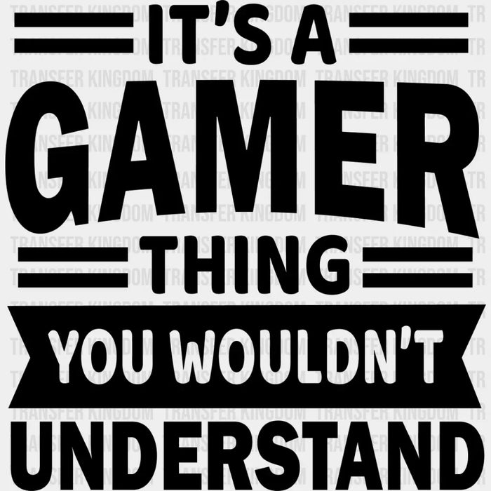 You Wouldn't Understand - Video Game DTF Heat Transfer